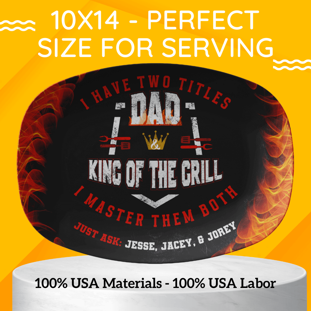 I Have Two Titles Dad & King Of The Grill I Master Them Both Just Ask Custom Grill Plate