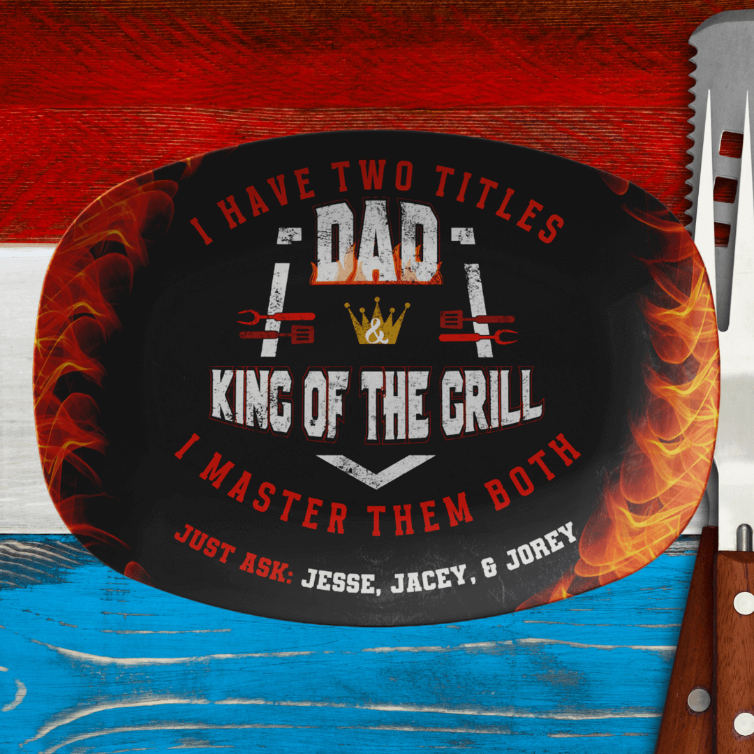 I Have Two Titles Dad & King Of The Grill I Master Them Both Just Ask Custom Grill Plate
