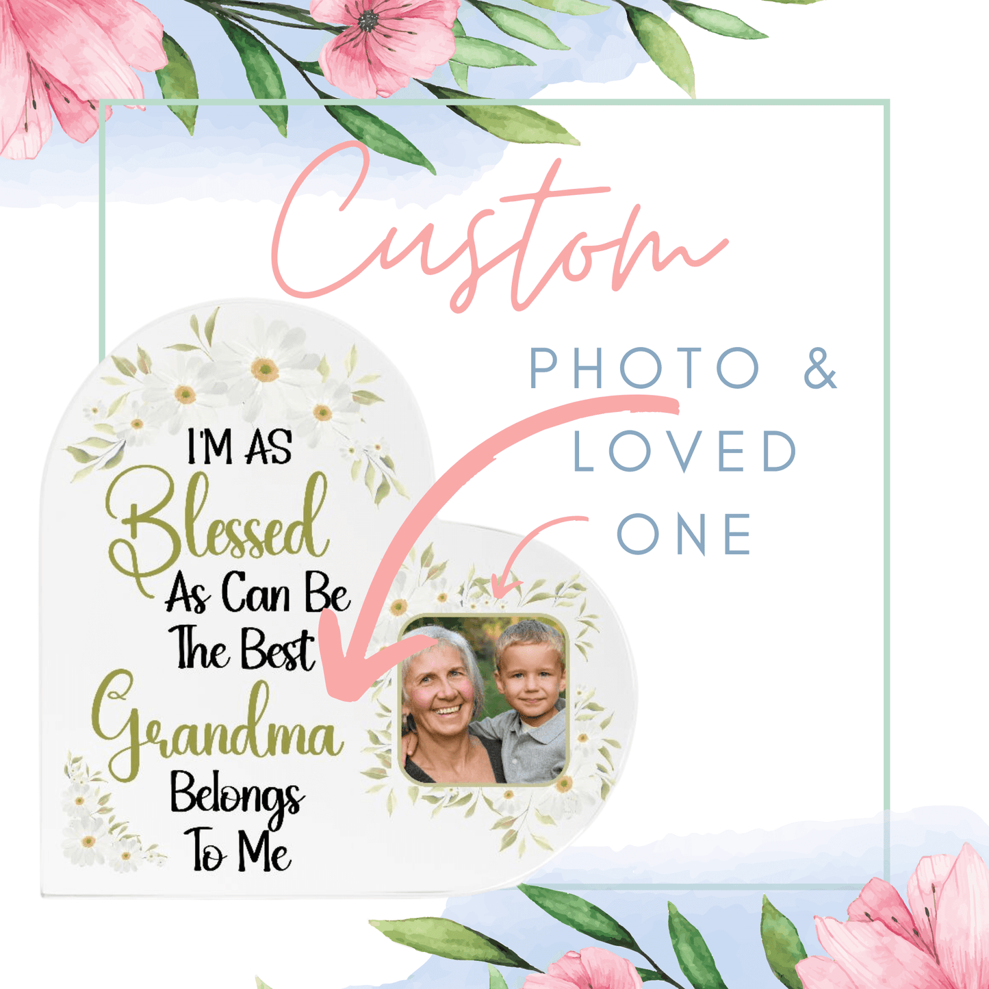 Personalize Your Acrylic Heart Photo Plaque For Any Loved One - I'm as Blessed As Can Be
