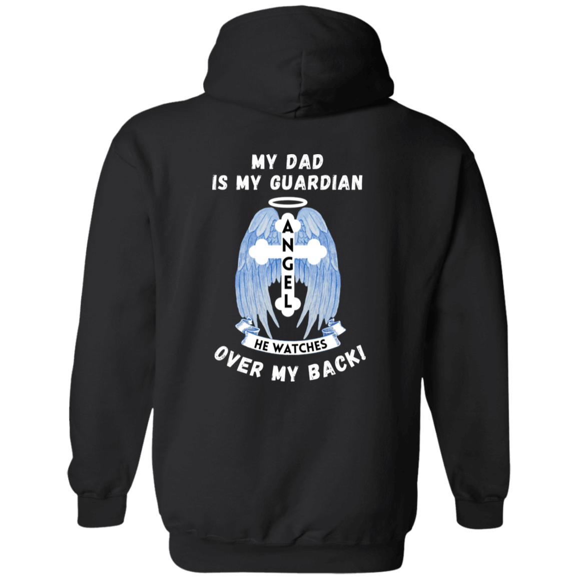 My Dad Is My Guardian Angel He Watches Over My Back Hoodie Dad In Heaven Dad Memorial Angel Wings