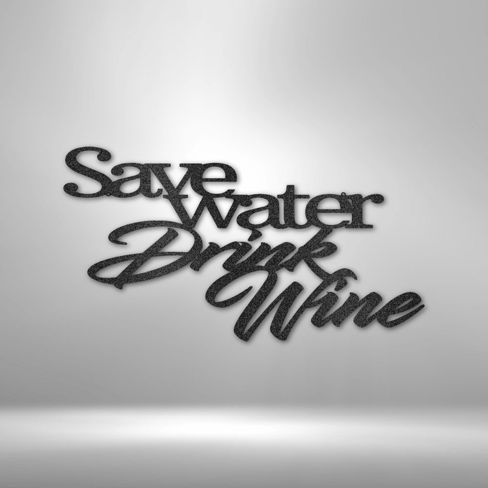Drink Wine Quote - Steel Sign - Metal Wall Art Quote - Steel Wall Quote Art