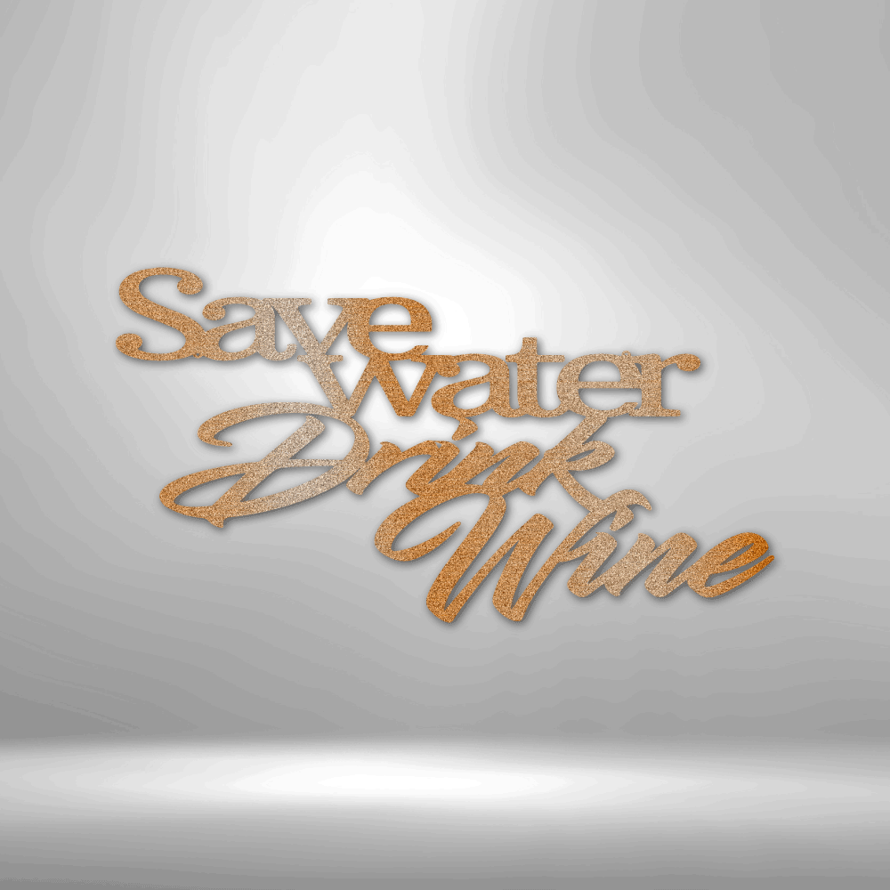 Drink Wine Quote - Steel Sign - Metal Wall Art Quote - Steel Wall Quote Art