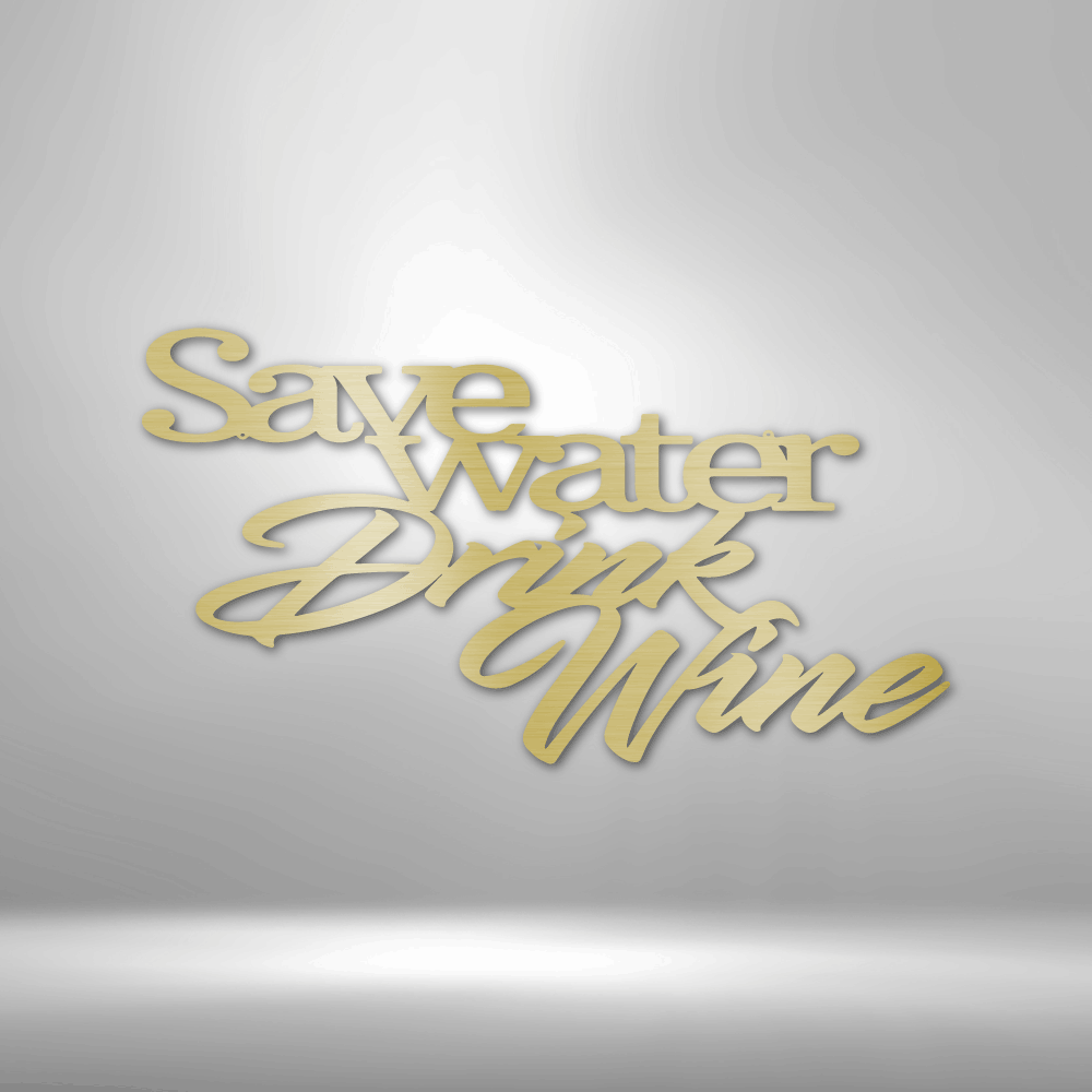 Drink Wine Quote - Steel Sign - Metal Wall Art Quote - Steel Wall Quote Art