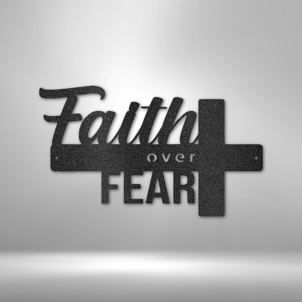 Faith Over Fear- Steel Sign - Metal Wall Art Quote - Steel Wall Quote Art