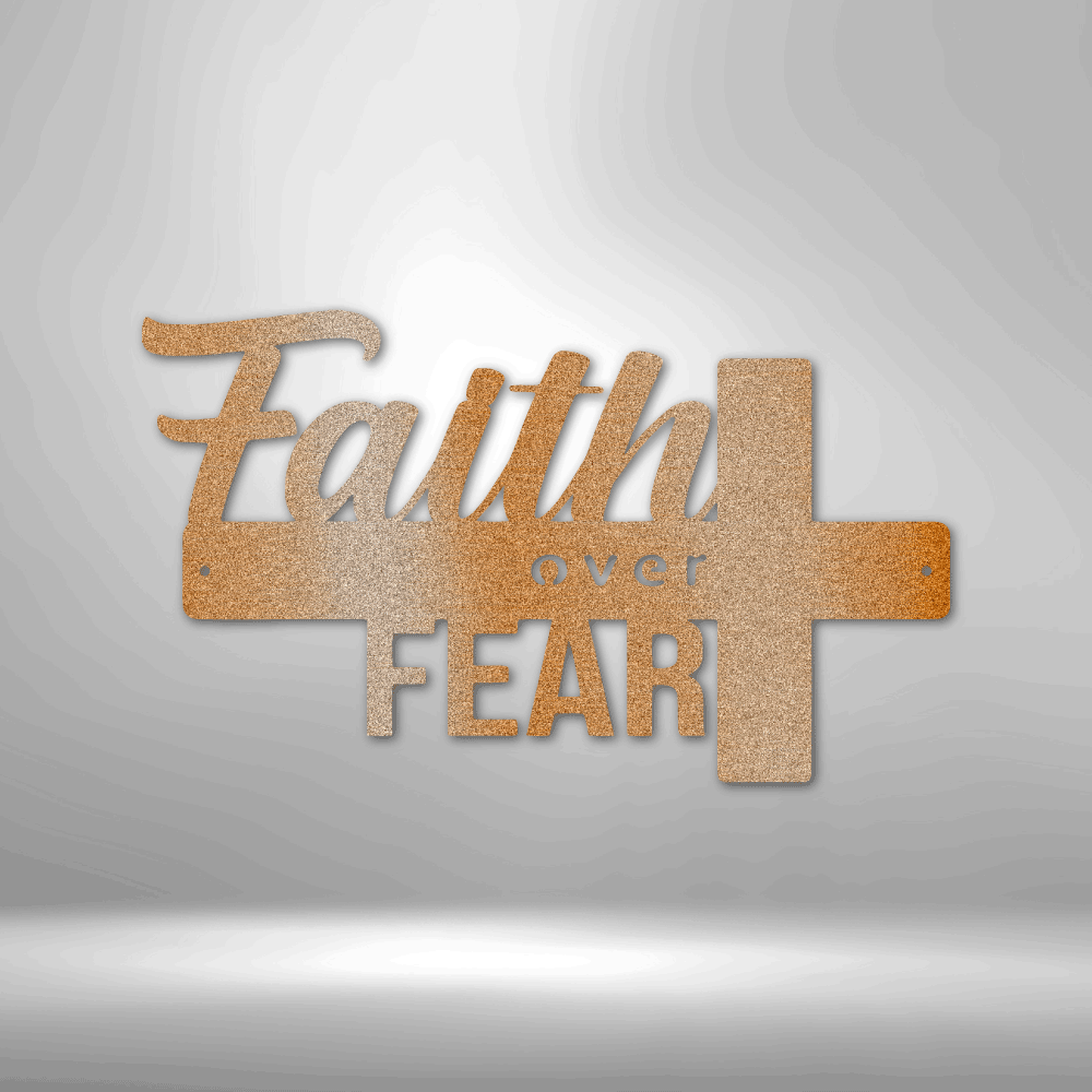 Faith Over Fear- Steel Sign - Metal Wall Art Quote - Steel Wall Quote Art