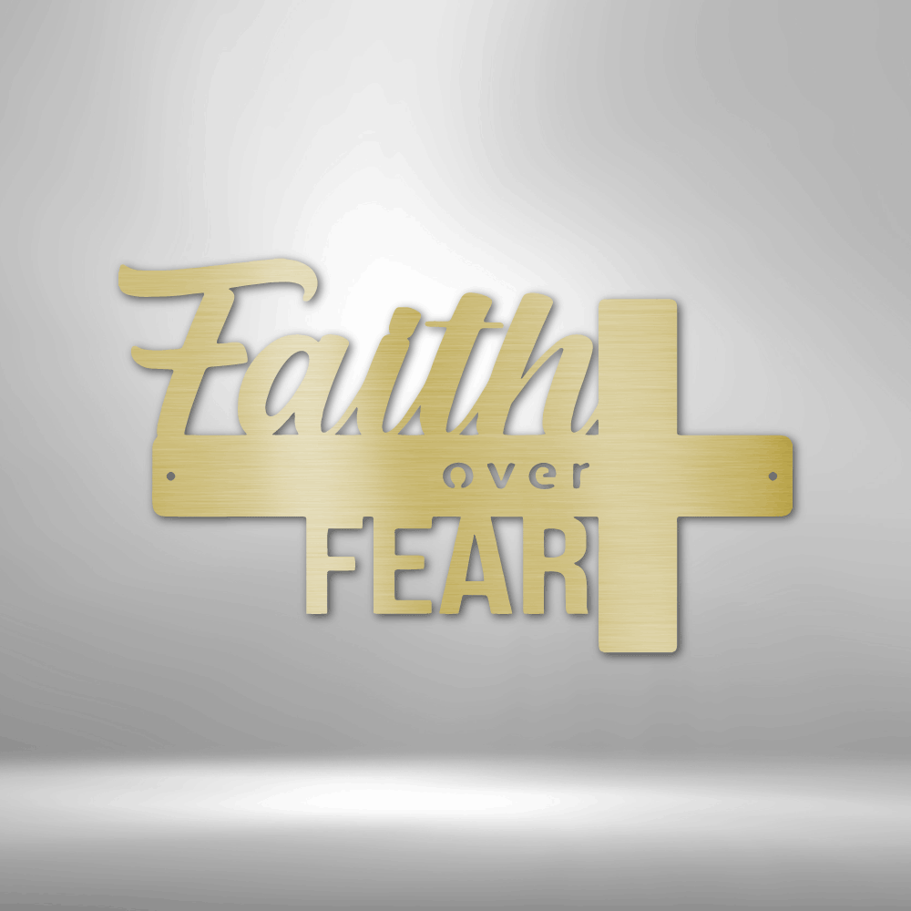 Faith Over Fear- Steel Sign - Metal Wall Art Quote - Steel Wall Quote Art