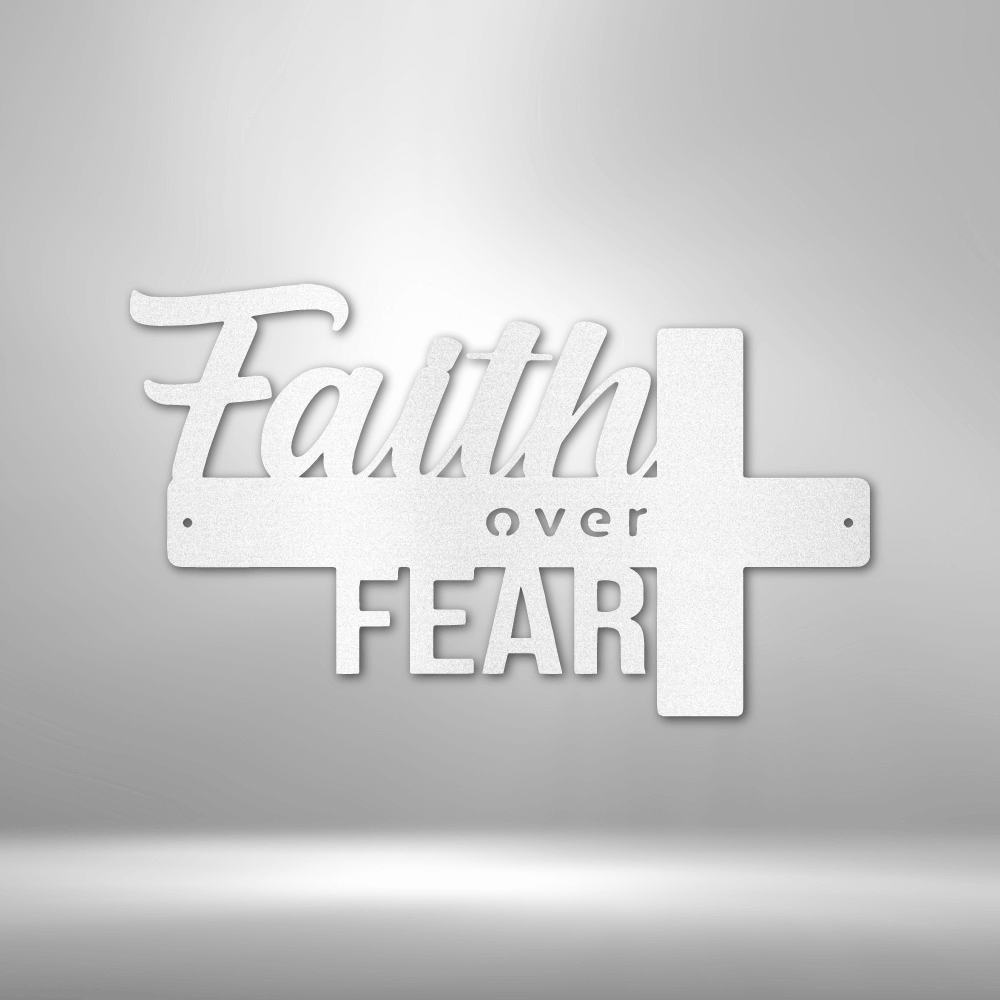 Faith Over Fear- Steel Sign - Metal Wall Art Quote - Steel Wall Quote Art