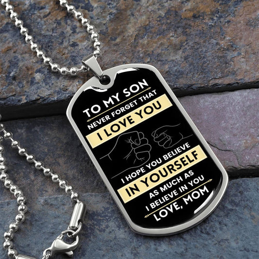 To My Son Dog Tag I Hope You Believe In Yourself Never Forget I Love You Love Mom