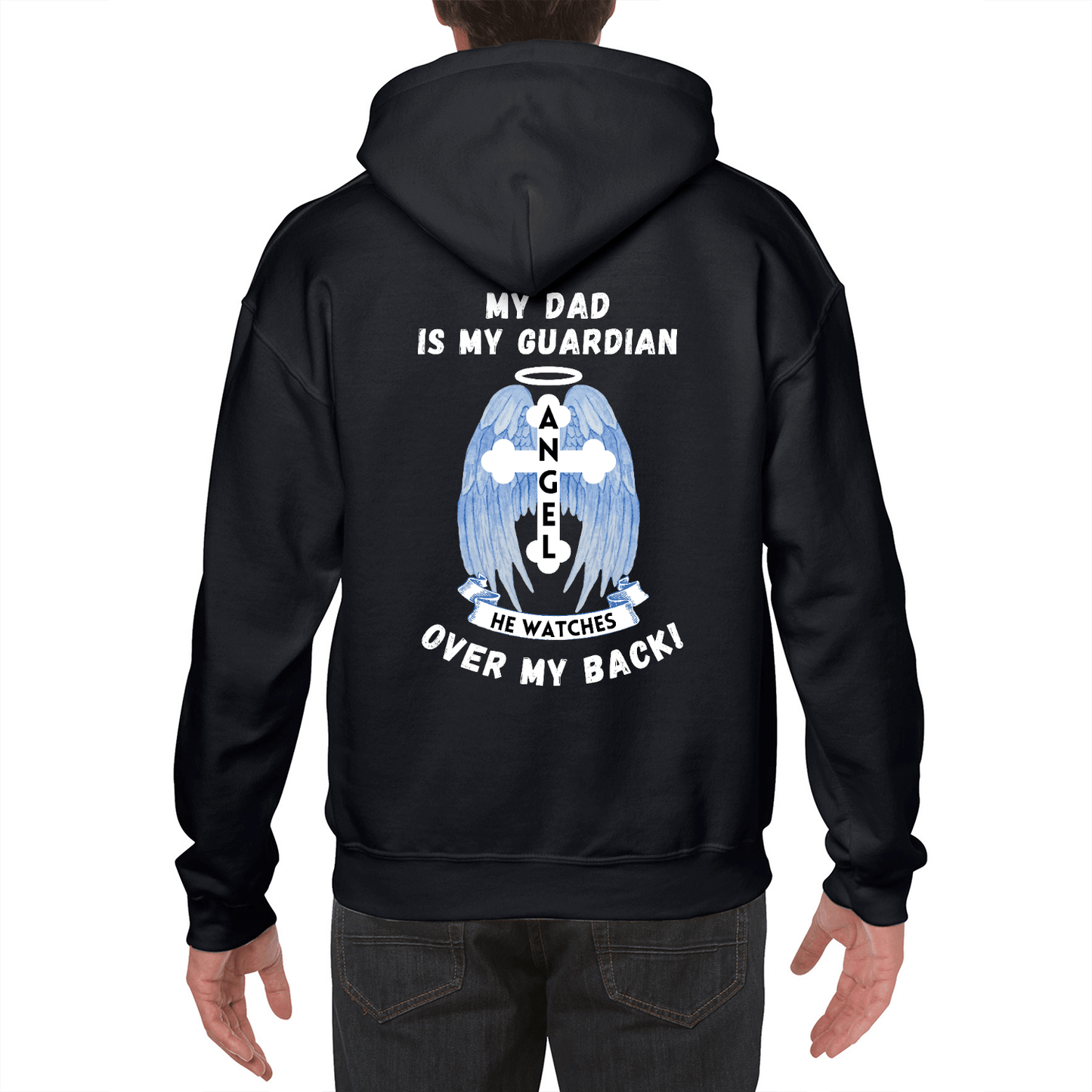 My Dad Is My Guardian Angel He Watches Over My Back Hoodie - Dad In Heaven - Dad Memorial - Angel Wings