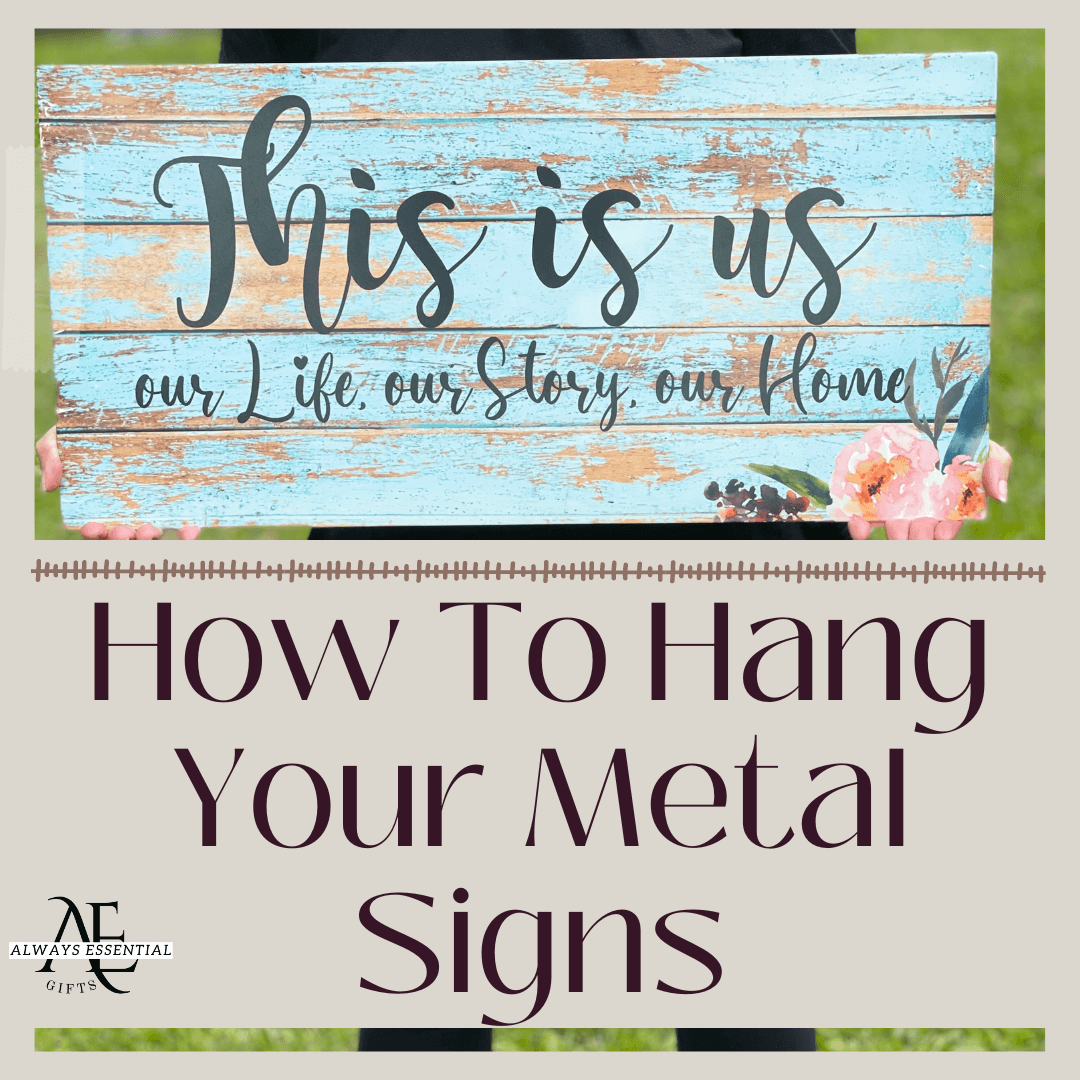 10 Easy Ways To Hang Your Always Essential Gifts Metal Wall Signs