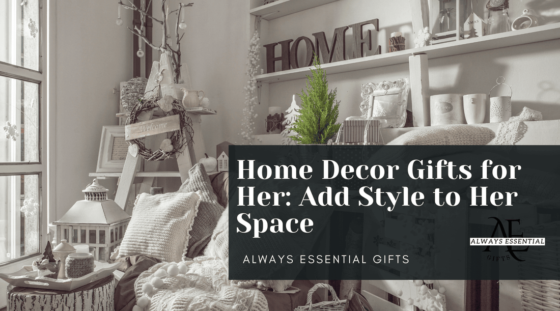 Home Decor Gifts for Her: Add Style to Her Space