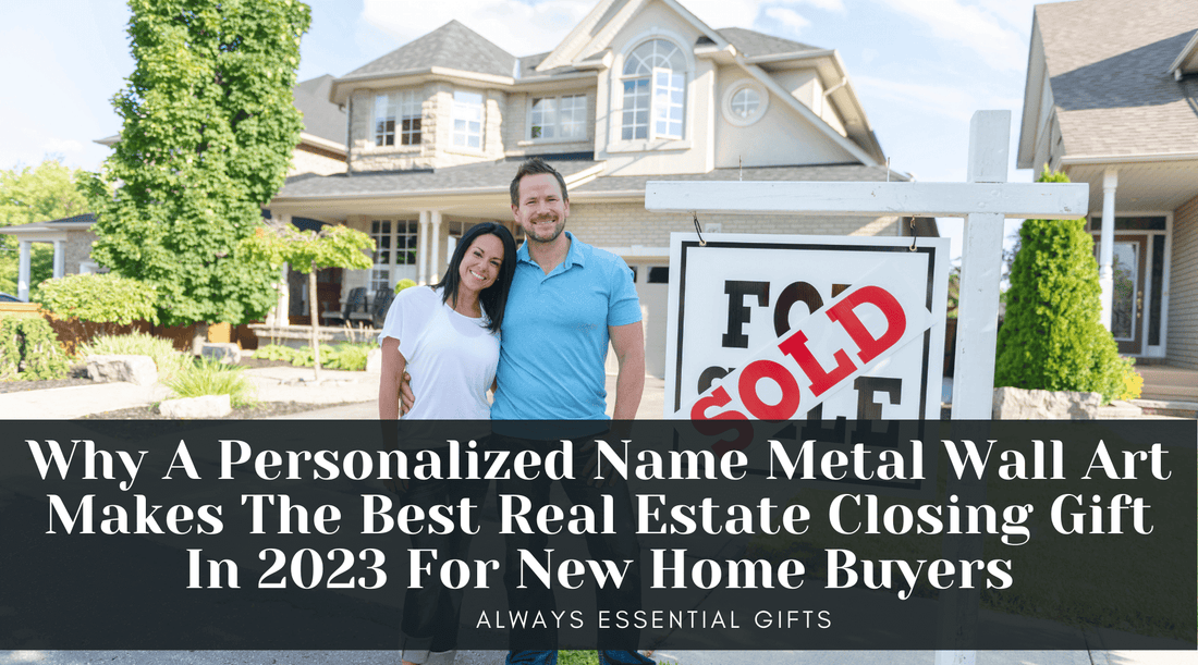 Personalized Name Metal Wall Art: The Ultimate Real Estate Closing Gift for New Home Buyers in 2023