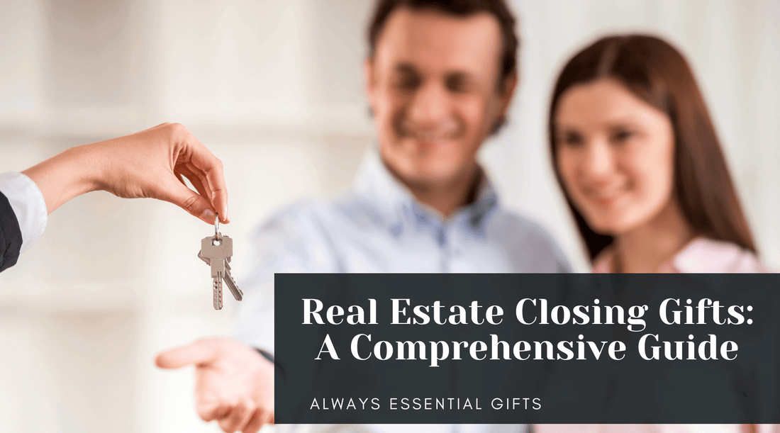 Real Estate Closing Gifts: A Comprehensive Guide