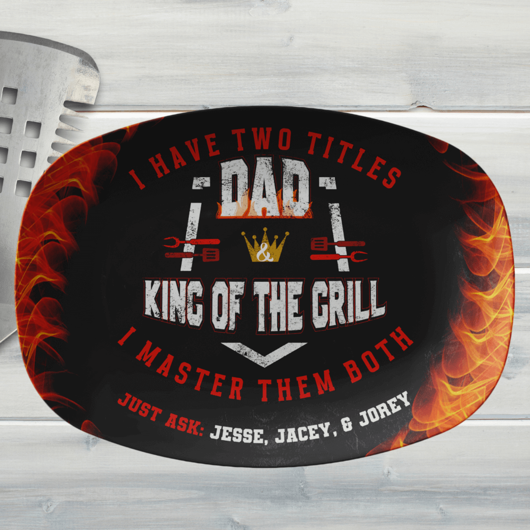 I Have Two Titles Dad & King Of The Grill I Master Them Both Just Ask Custom Grill Plate