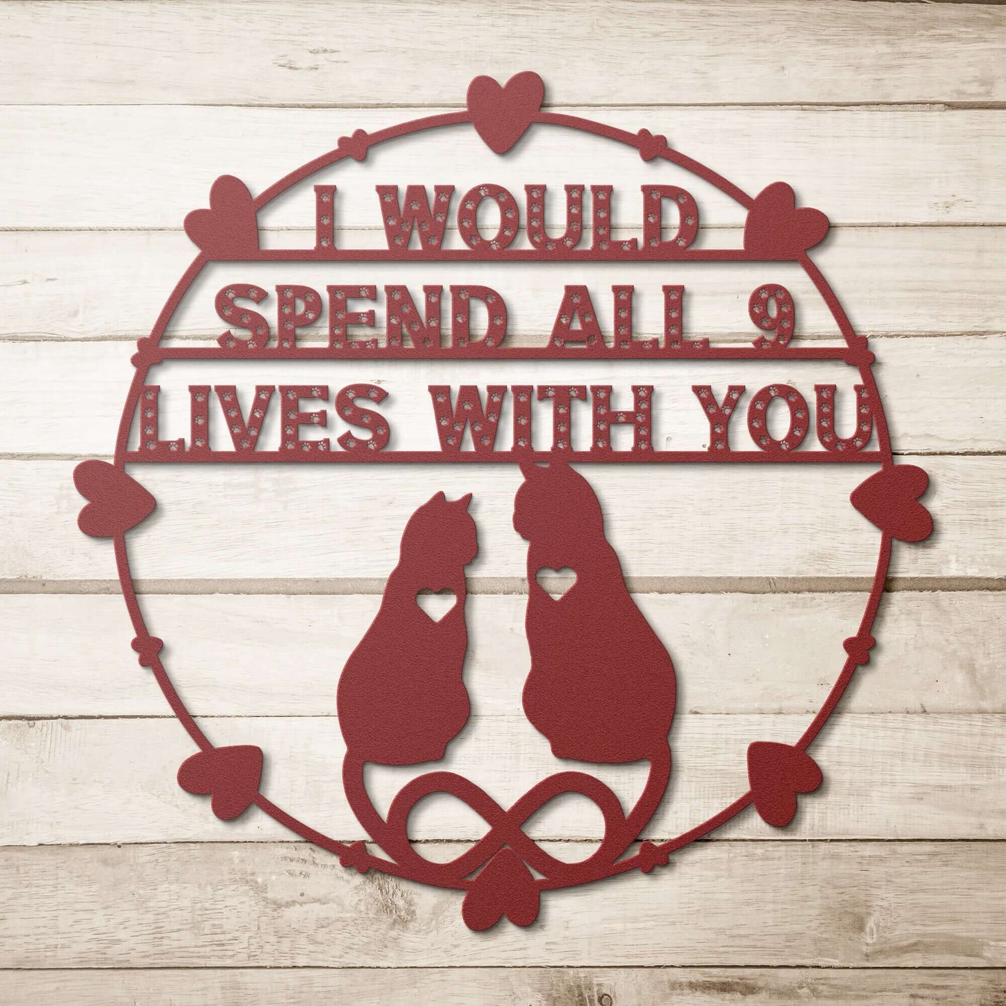 I Would Spend All 9 Lives With You, Cat Metal Art, Cat Metal Home Decor Sign - Always Essential Gifts