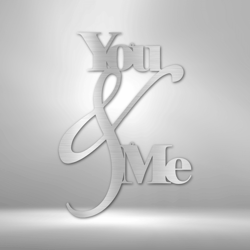 You and Me Quote - Steel Sign -  Metal Wall Art Quote - Steel Wall Quote Art