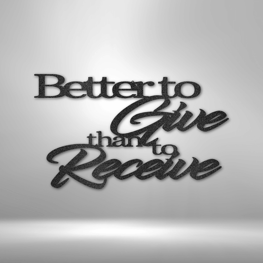 Better to Give Quote Metal Wall Art Quote