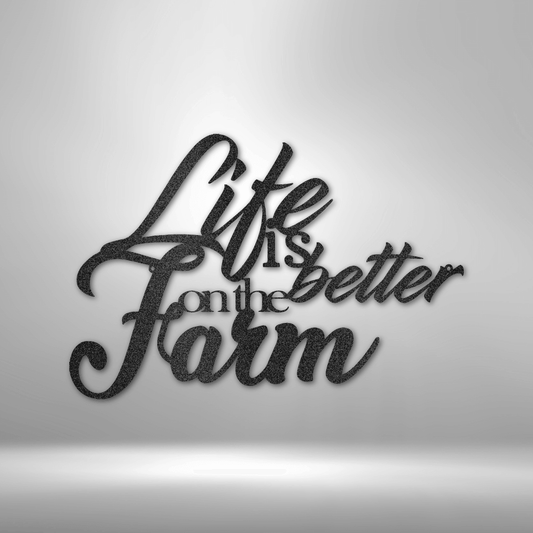 Better on the Farm Quote - Steel Sign - Metal Wall Art Quote - Steel Wall Quote Art