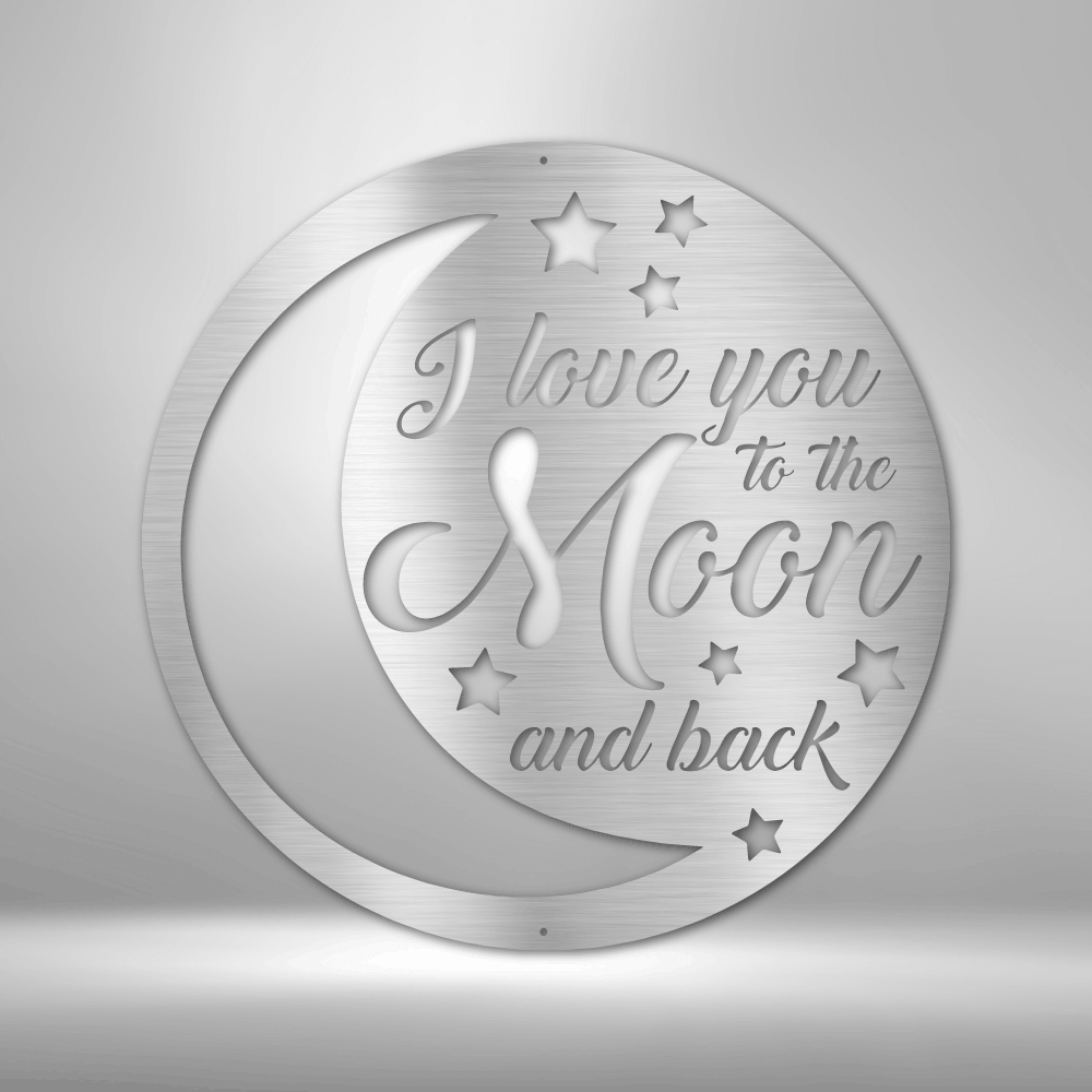 To the Moon and Back - Steel Sign -  Metal Wall Art Quote - Steel Wall Quote Art