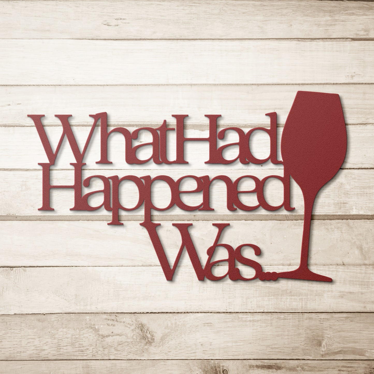 What Had Happened Was Metal Wall Art Sign - Home Decor Sign For Home