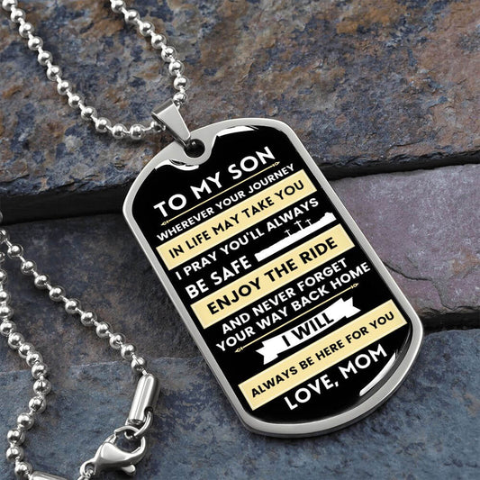 To My Son Dog Tag Pray You'll Always Be Safe & Never Forget Your Way Back Home Love Mom