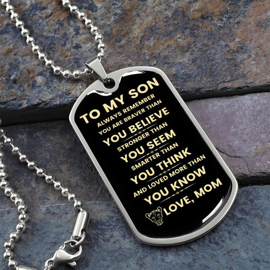 To My Son Dog Tag Always Remember You Are Braver Than You Believe Love Mom
