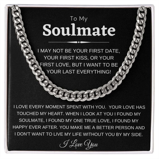 Just For Him, To My Soulmate I May Not Be Your First Date Necklace, Cuban Link Chain Gift To My Man
