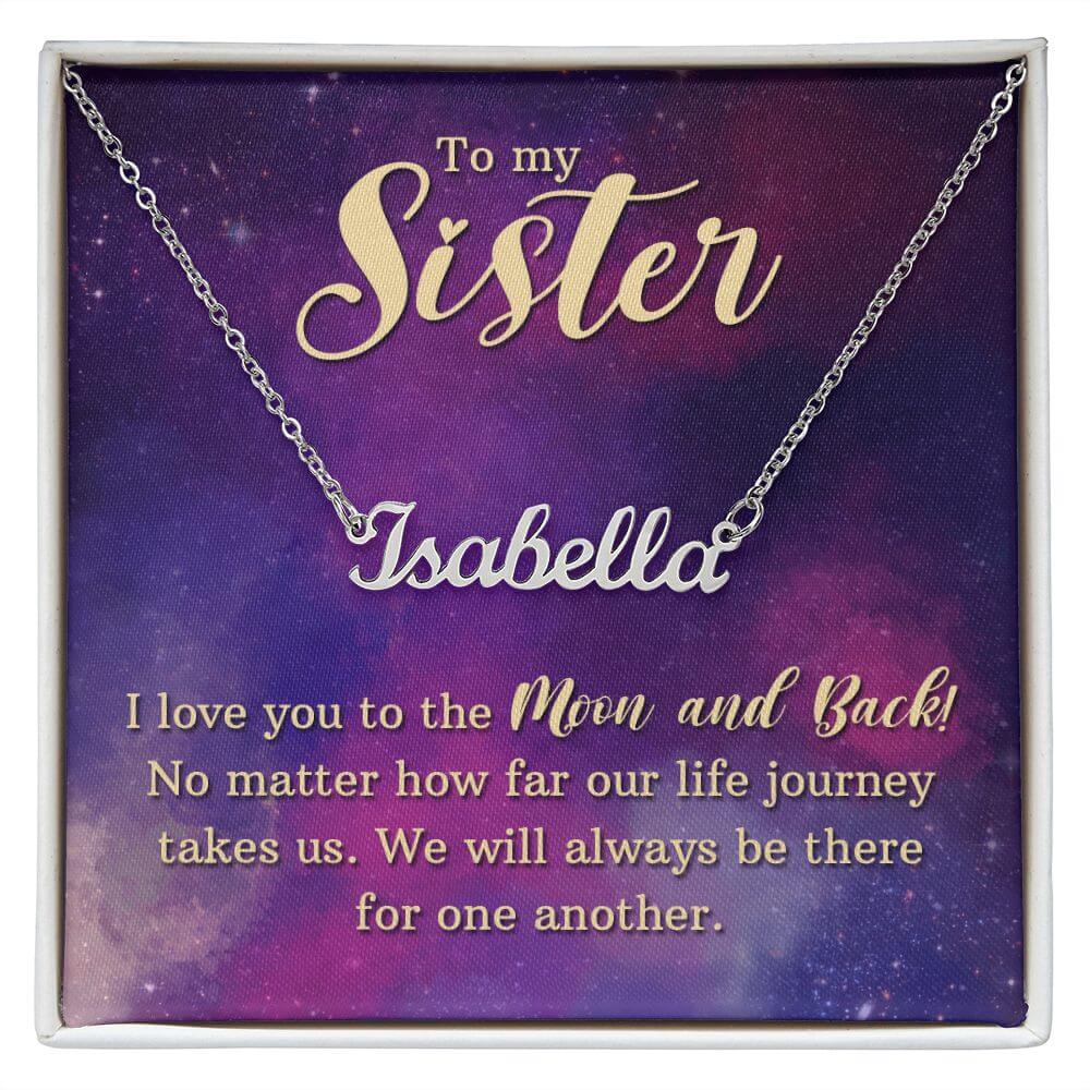 To My Sister Custom Name Necklace Gift, I Love YOU To The Moon & Back