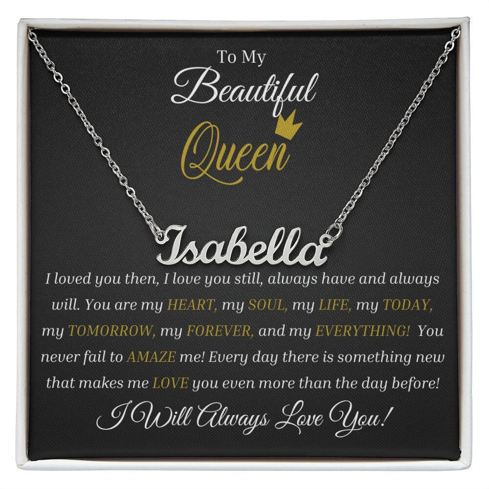 To My Beautiful Queen Custom Name Necklace Gift, You Are My Forever & My Everything